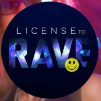 License To Rave!